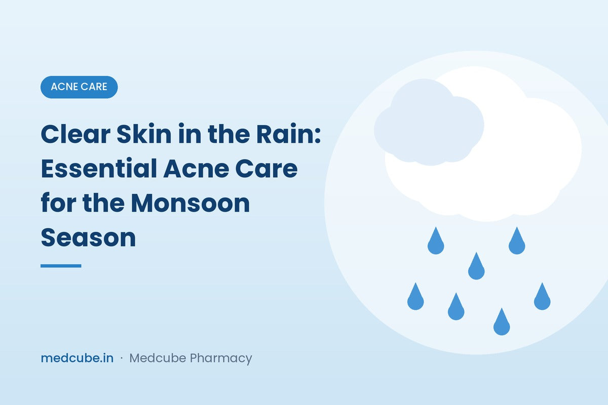 Clear Skin in the Rain: Essential Acne Care for the Monsoon Season
